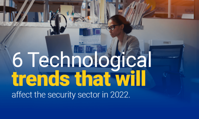 6 Technological trends that will affect the security sector in 2022.